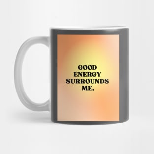 Good Energy Surrounds Me Manifestation Mug